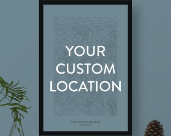 Custom Topographic Print: A Location of Your Choice