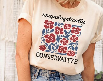 Conservative Shirt, Political shirts, Unapologetically Conservative shirt, Republican clothes, Donald trump supporter tee