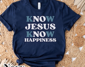 Christian clothes, Love Jesus shirt, Know Jesus Know Happiness