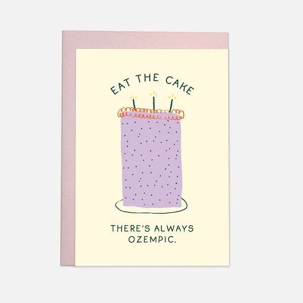 Eat the cake - Ozempic Birthday Greeting Card