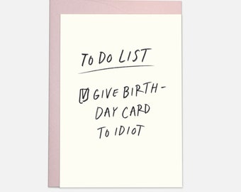Birthday idiot - Birthday Greeting Card