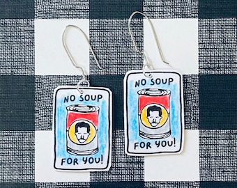 No Soup For You, TV Show Earrings, Cute Earrings, Funny Earrings, Cheap Gift Idea, Inexpensive Gift, Truly Handmade,