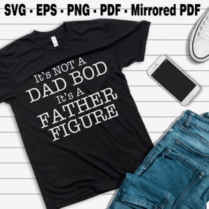 dad bod svg, dad bod, Its not a dad bod its a father figure, Birthday shirt svg, gift for dad, funny fathers day gift, dad bod svg