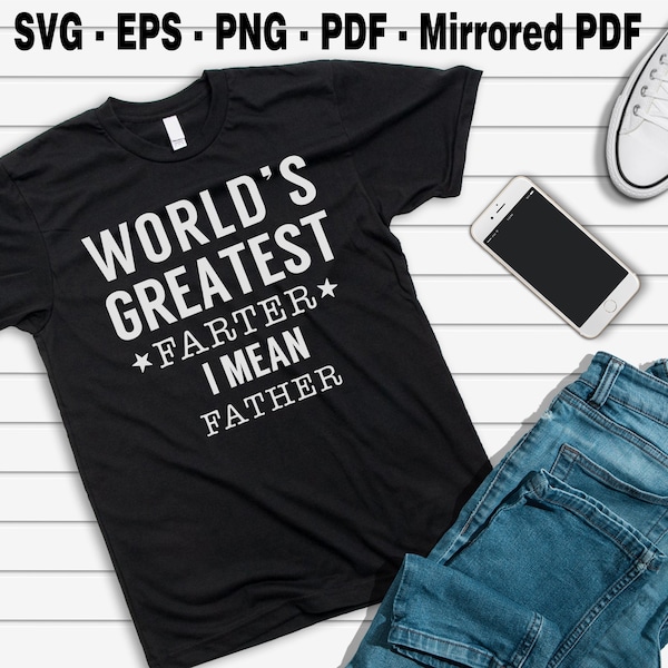 World greatest farter shirt svg, I Mean Father svg, Birthday svg, Husband svg,  Funny Dad svg, Father svg, Fathers Day svg