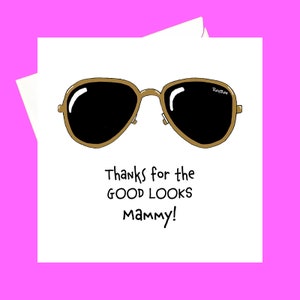 Gracias por el Good Looks Mum * Tarjeta del día de la madre*