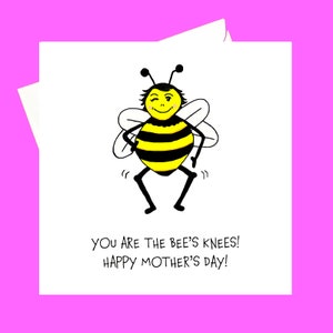 ¡Eres las rodillas de la abeja! *Tarjeta del día de la madre*