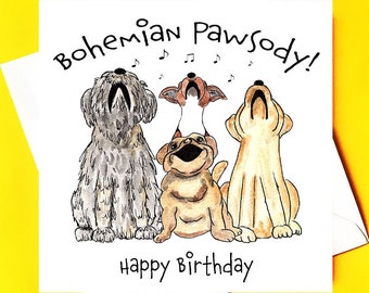 Bohemian Pawsody! * dog birthday card*