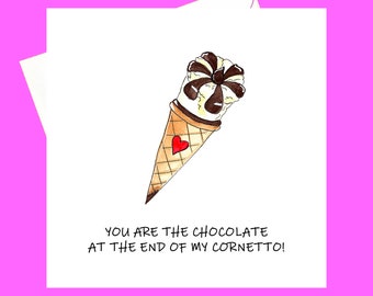 Chocolate at the End of my Cornetto! *Valentines / Anniversary card* *A5 print* *A4 Print*