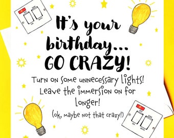 It's your birthday...Go Crazy!