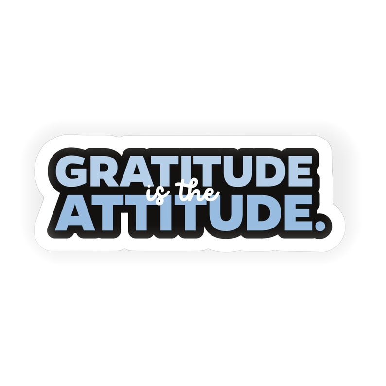 Gratitude is the Attitude Sticker, Motivational Sticker, Positive ...