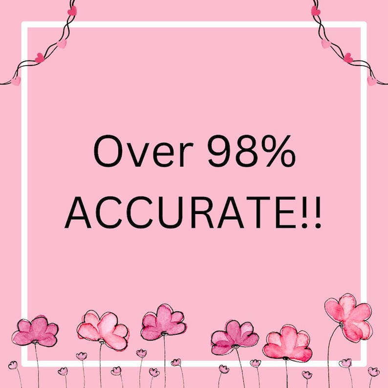 May include: Pink background with a white square border. The text "Over 98% ACCURATE!!" is in black. Watercolor-style pink flowers are at the bottom and pink hearts are at the top.