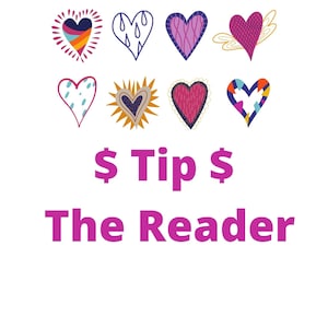 May include: A colorful illustration of nine hearts with different patterns and colors. The text "$ Tip $ The Reader" is below the hearts.