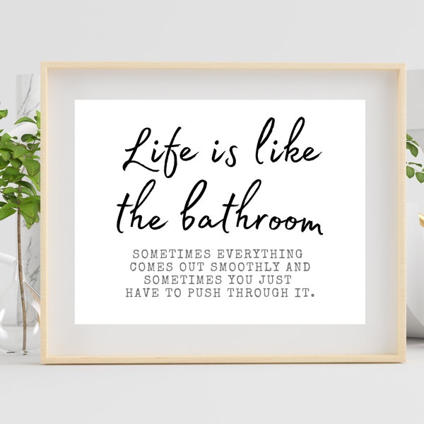Bathroom Prints, Wall Art Decor Sign, Bathroom Funny Printable Digital Download, Powder Room Restroom Quote, Farmhouse Sign, Life is like