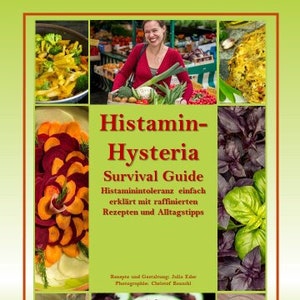 Histamine Hysteria / Histamine Intolerance Simply Explained with Clever Recipes and Everyday Tips