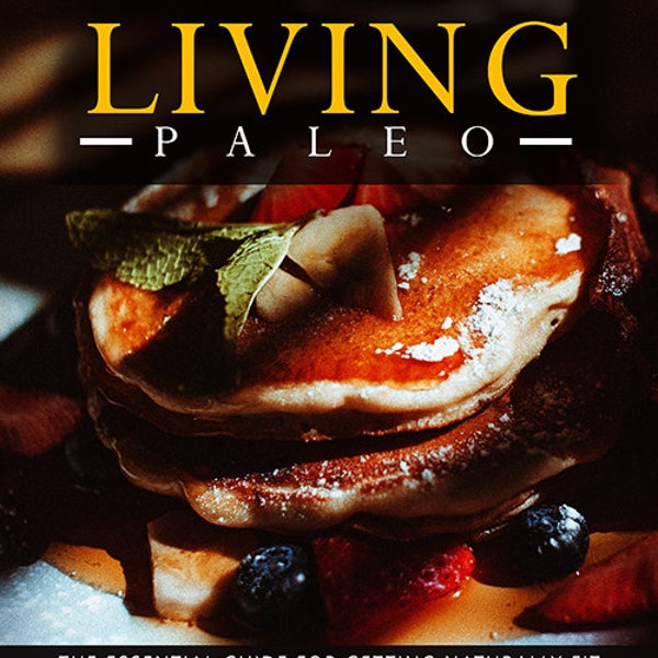 Living Paleo - The essential guide fot getting naturally fit