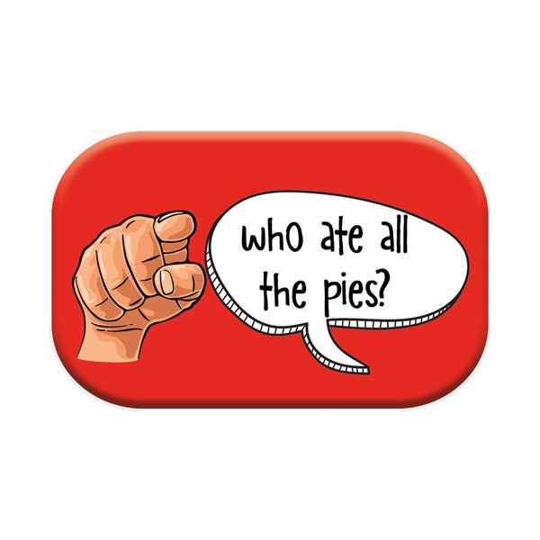 Funny Fridge Magnets For Adults Men Women - Who Ate All The Pies?