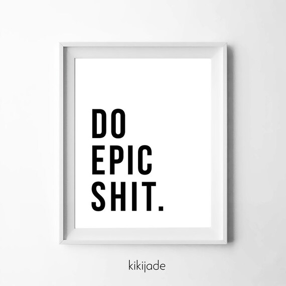 Do Epic Shit Minimalistic Print Digital Instant Download | Etsy