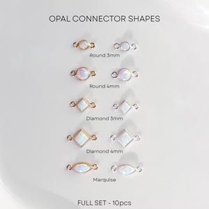 May include: A collection of opal connector shapes, including round, diamond, and marquise designs. The connectors are available in gold and silver tones, with sizes ranging from 3mm to 4mm. The text "OPAL CONNECTOR SHAPES" and "FULL SET - 10pcs" are displayed.