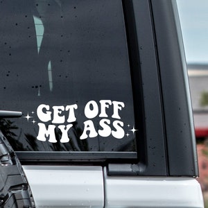 Get off my ass - car decal - trendy decals - bumper sticker - car sticker - sparkles - trendy - wavy car decal - wavy decal