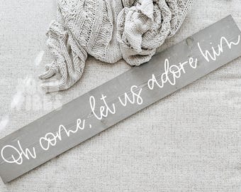 Oh come let us adore him| Christian sign | Christmas decor sign | Large sign | Rustic Church sign