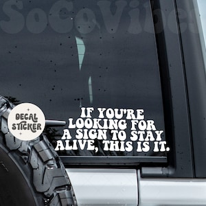 If you&#39;re looking for a sign to stay alive, this is it decal - Car decal - Self love - You got this - car sticker - You are loved decal