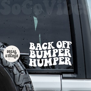 Back off bumper humper car decal - Car sticker - Bumper sticker - Get off my ass - Normalize hitting curbs - Trendy sticker - Vinyl decals