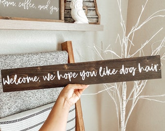Welcome, we hope you like dog hair. - wood signs - home decor - dog lovers - dog signs - dog hair - dog mom - I love dogs - Dog mom - Puppy
