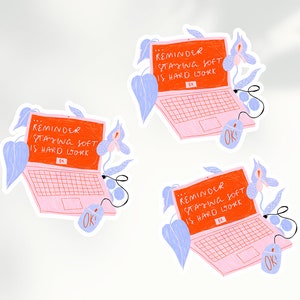 Könnte beinhalten: Drei illustrierte Laptop-Aufkleber mit einem rosa Laptop, blauen Blättern und einem roten Bildschirm mit dem Text "REMINDER STAYING SOFT IS HARD WORK" und einer Maus mit dem Text "OK!" darauf.
