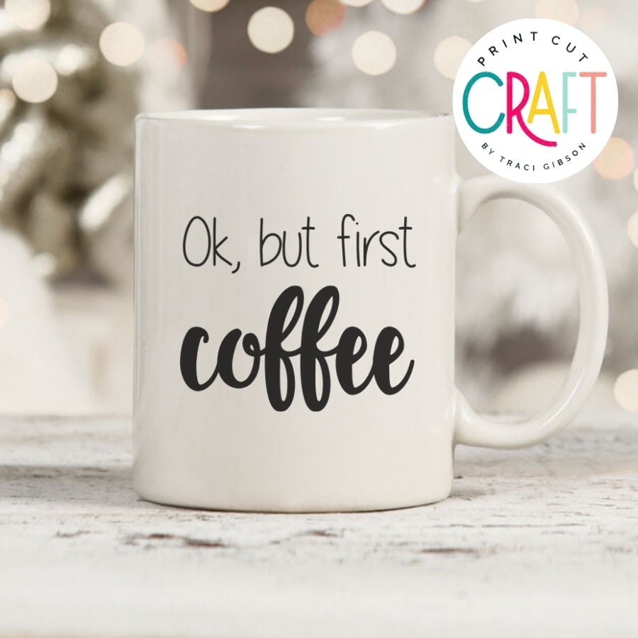 OK But First Coffee INSTANT DOWNLOAD Digital Cut File Etsy