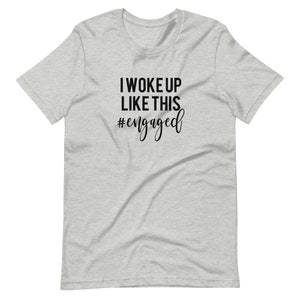 I Woke Up Like This #Engaged Short-Sleeve Unisex T-Shirt
