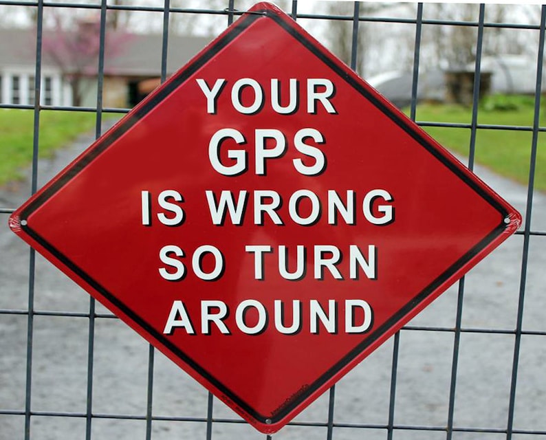 Your GPS is Wrong so Turn Around Aluminum Sign Etsy