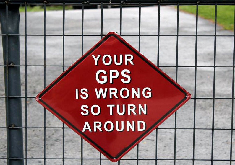 Your GPS Is Wrong Turn Around Outdoor Metal sign 
