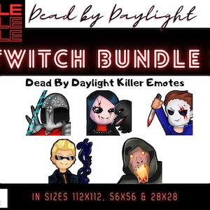 Puede incluir: Un conjunto de cinco emotes de asesinos de Dead by Daylight para Twitch. Los emotes presentan a los asesinos: El Trapero, La Hag, La Forma, La Cerda y El Caníbal. Los emotes están disponibles en tres tamaños: 112x112, 56x56 y 28x28.