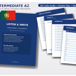 May include: A blue workbook titled "INTERMEDIATE A2 Listen & Write Dictation Workbook" with the Portuguese flag. The workbook includes instructions, tips, and a section for French dictation. Accompanying pages include a table of contents, exercises, answer key, and vocabulary.