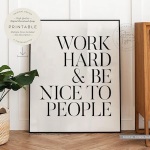 Work Hard And Be Nice To People, PRINTABLE Wall Art, Motivational Quotes, Home Office Desk Decor, Digital DOWNLOAD Print Jpegs