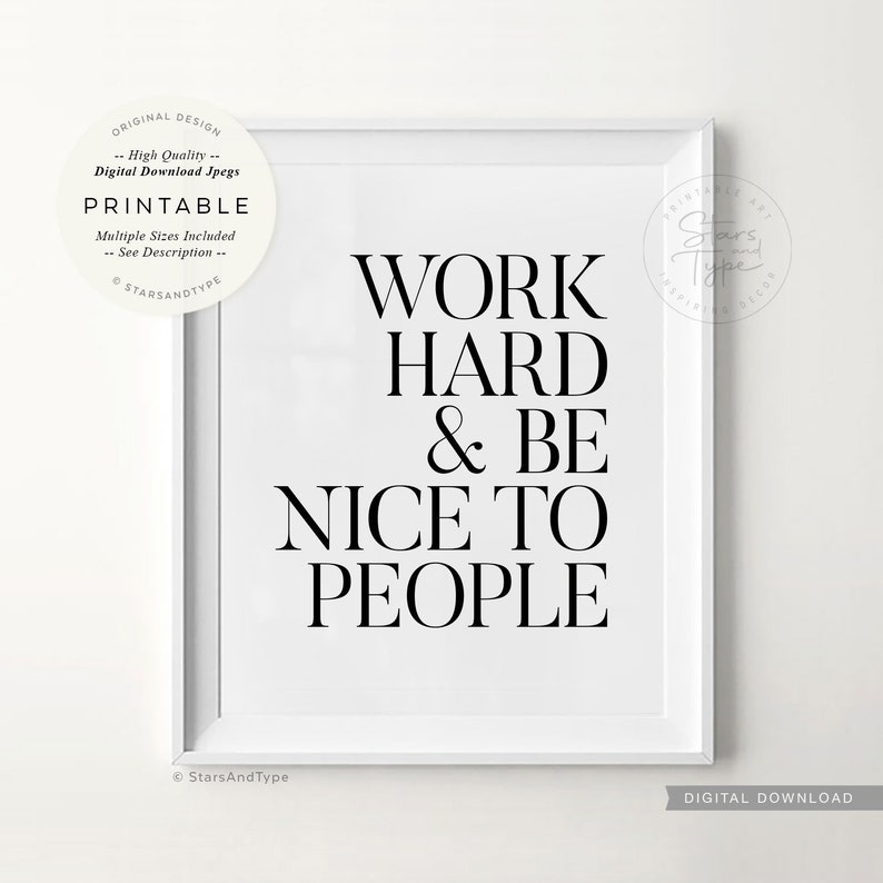 Work Hard And Be Nice To People, PRINTABLE Wall Art, Motivational Quotes, Home Office Desk Decor, Digital DOWNLOAD Print Jpegs image 5