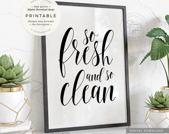 So Fresh And So Clean, PRINTABLE Wall Art, Bathroom Washroom Quote Sign Decor, Digital DOWNLOAD Print Jpg