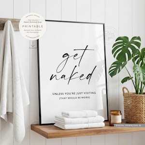 Get Naked, außer du bist nur zu Besuch, DRUCKBARE Kunst, Digital DOWNLOAD Print Jpg