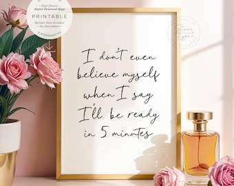 I'll Be Ready In 5 Minutes, DRUCKBARE Kunst, Mode Zitat, Digitaler DOWNLOAD Druck Jpg