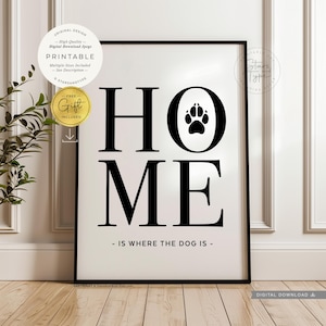 Home Is Where The Dog Is, Dogs Are, PRINTABLE Art, Digital DOWNLOAD Print Jpg