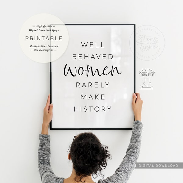 Well Behaved Women Rarely Make History, PRINTABLE Wall Art, Inspirational Quotes, Home Office Workspace Decor, Digital DOWNLOAD Print Jpg