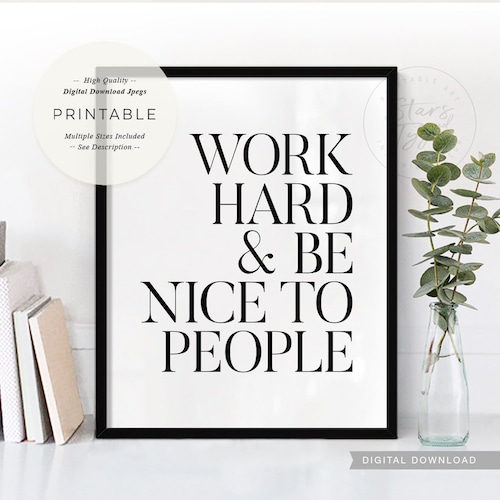 Work Hard And Be Nice To People Motivational Printable Wall Art Piece Office Decor Inspirational Quote