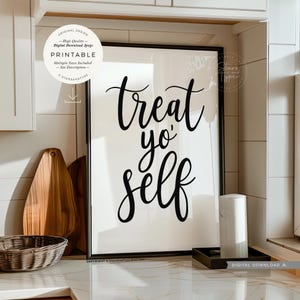 May include: Printable wall art with a black and white design that says "treat yo' self".