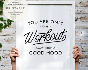 One Workout From A Good Mood, PRINTABLE Art, Motivational Home Gym Fitness Quote Decor, Digital DOWNLOAD Print Jpeg