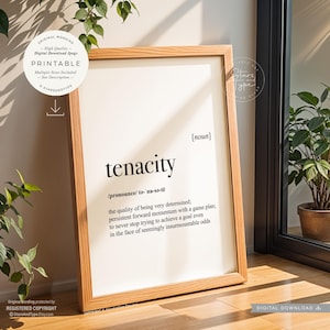 May include: A printable wall art print with a white background and black text. The print features the word "tenacity" and its definition. The definition is: "the quality of being very determined; persistent forward momentum with a game plan; to never stop trying to achieve a goal even in the face of seemingly insurmountable odds."