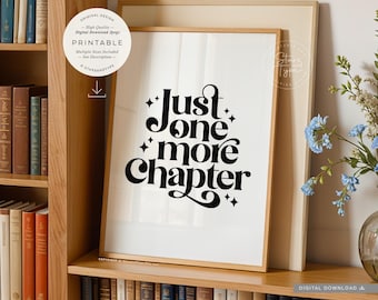 Just One More Chapter, PRINTABLE Wall Art, Reading Quote Decor, Digital DOWNLOAD Print Jpg