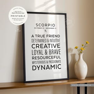 May include: A black and white printable poster featuring the zodiac sign Scorpio. The poster includes the dates October 23 - November 21 and the astrological symbol for Scorpio. The text on the poster reads "A true friend, determined & intuitive, creative, loyal & brave, resourceful, mysterious & passionate, dynamic."