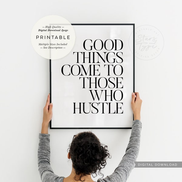 Good Things Come To Those Who Hustle, PRINTABLE Wall Art, Motivational Work Quote, Home Office Desk Decor, Digital DOWNLOAD Print Jpegs