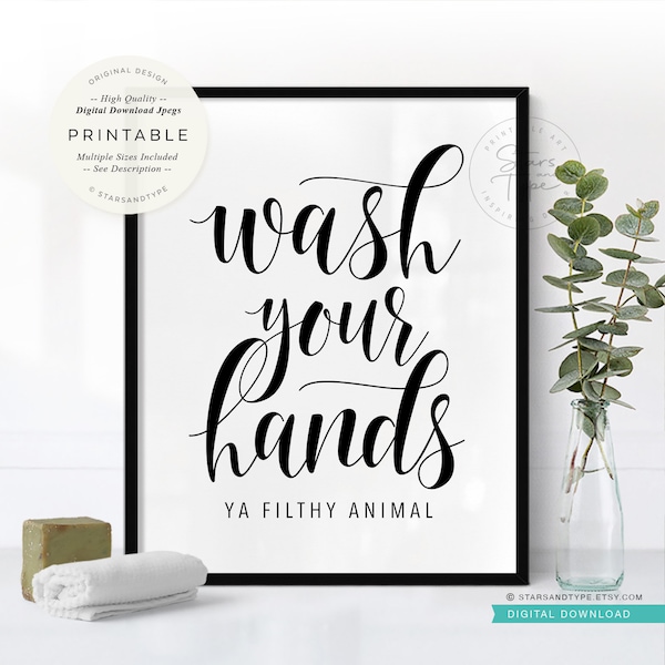 Wash Your Hands You Filthy Animal, PRINTABLE Wall Art, Funny Bathroom Quote Decor, Digital DOWNLOAD Print Jpegs, Multiple Sizes Included