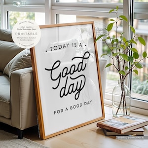 Today Is A Good Day For A Good Day, PRINTABLE Art, Home Office Decor, Positive Motivational Quote, Digital DOWNLOAD Print Jpg